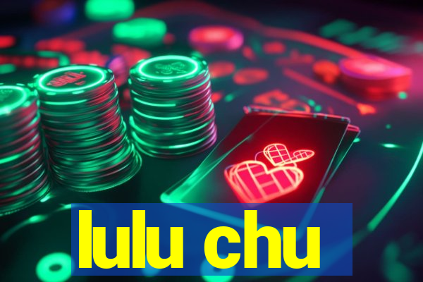 lulu chu